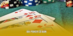 Bài poker cơ bản: hướng dẫn luật chơi và tư duy chiến thuật