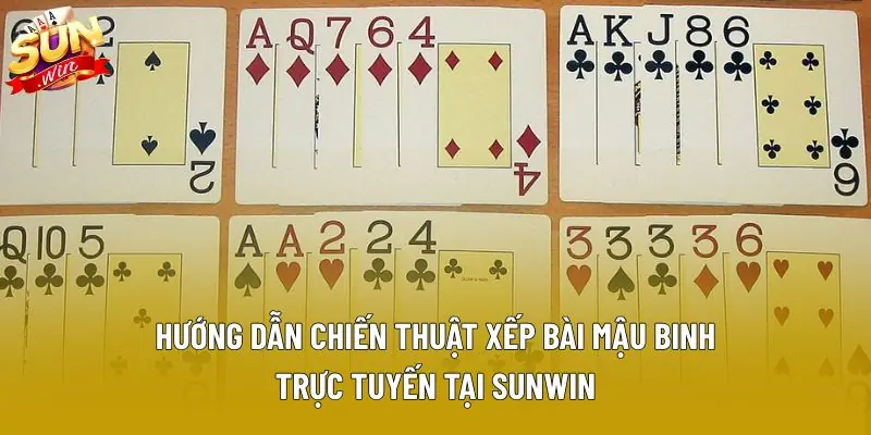 Hướng dẫn chiến thuật xếp bài mậu binh trực tuyến tại Sunwin
