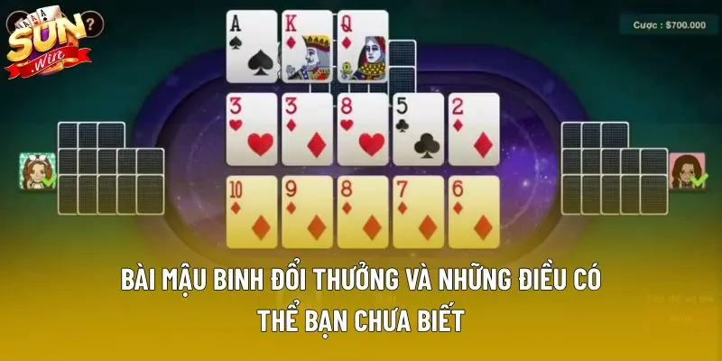 Bài mậu binh đổi thưởng và những điều có thể bạn chưa biết