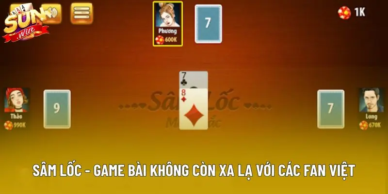 Sâm lốc - Game bài không còn xa lạ với các fan Việt Sâm lốc - Game bài không còn xa lạ với các fan Việt
