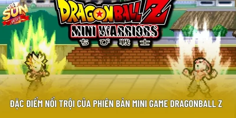Đặc điểm nổi trội của phiên bản mini game Dragonball Z