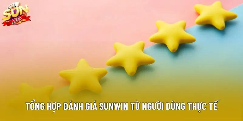 Tổng hợp đánh giá Sunwin từ người dùng thực tế