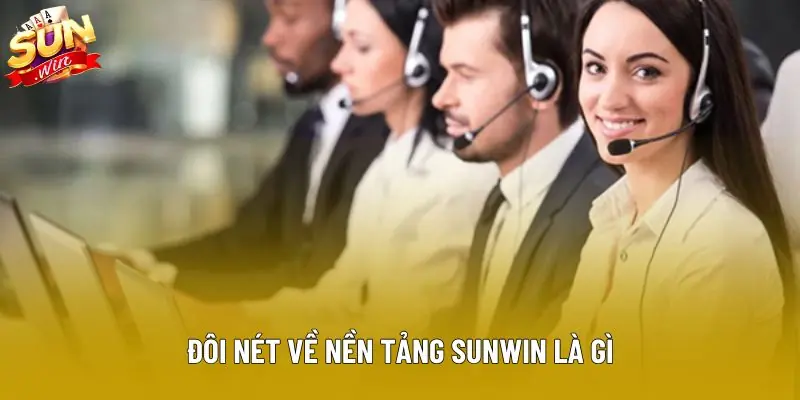 Đôi nét về nền tảng Sunwin là gì Đôi nét về nền tảng Sunwin là gì