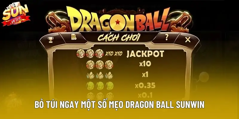 Bỏ túi ngay một số mẹo Dragon Ball Sunwin