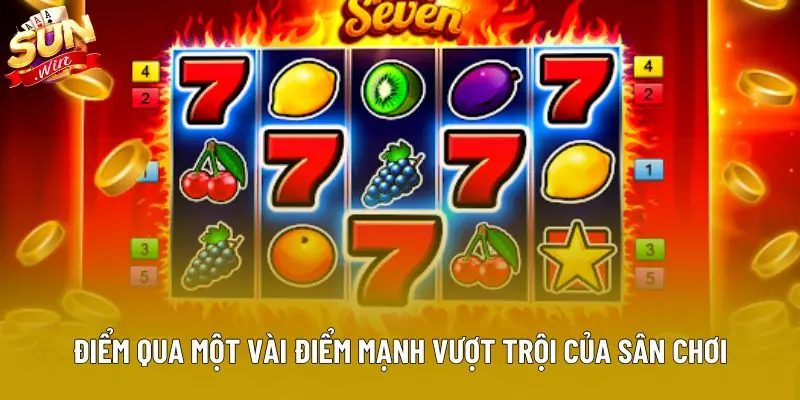 Điểm qua một vài điểm mạnh vượt trội của sân chơi