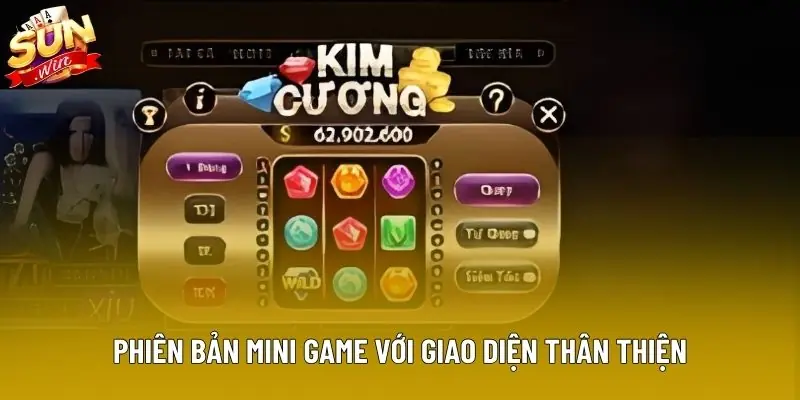 Phiên bản mini game với giao diện thân thiện Phiên bản mini game với giao diện thân thiện