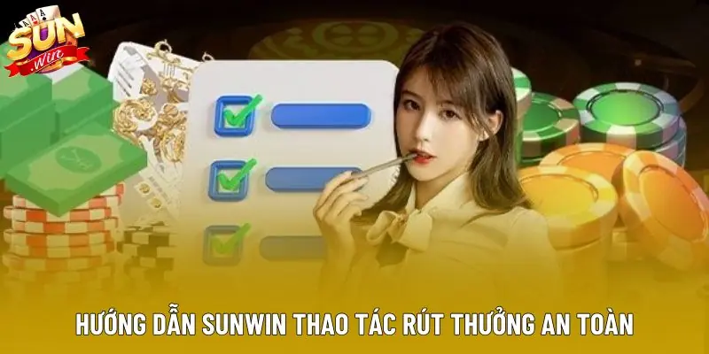 Hướng dẫn Sunwin thao tác rút thưởng an toàn Hướng dẫn Sunwin thao tác rút thưởng an toàn