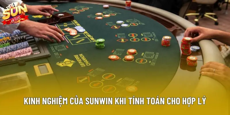 Kinh nghiệm của Sunwin khi tính toán cho hợp lý