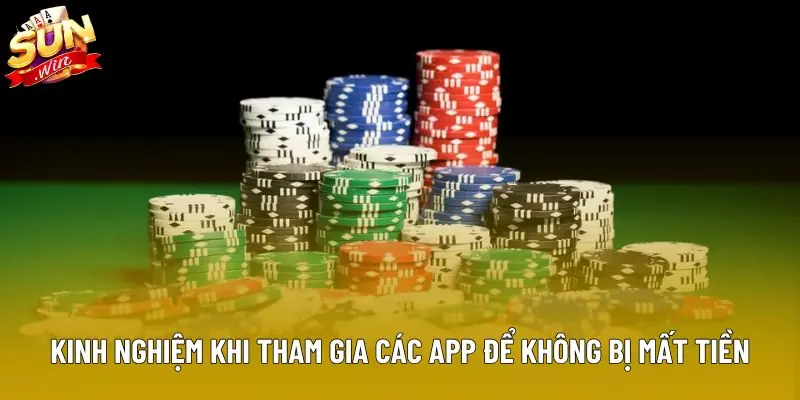 Kinh nghiệm khi tham gia các app để không bị mất tiền