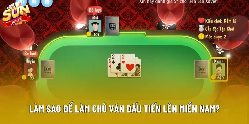 Làm sao để làm chủ ván đấu tiến lên miền Nam?