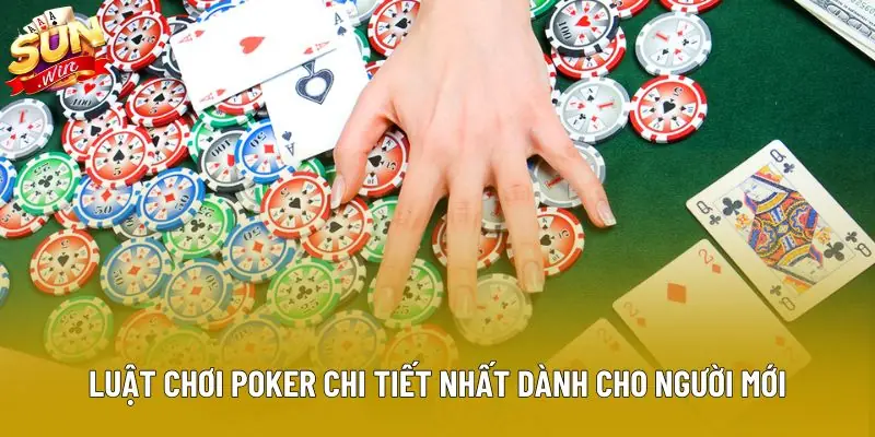 Luật chơi poker chi tiết nhất dành cho các hội viên Sunwin Luật chơi poker chi tiết nhất dành cho các hội viên Sunwin