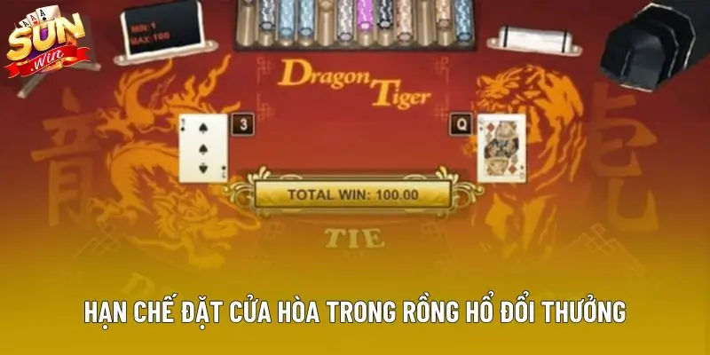 Hạn chế đặt cửa Hòa trong rồng hổ đổi thưởng Hạn chế đặt cửa Hòa trong rồng hổ đổi thưởng