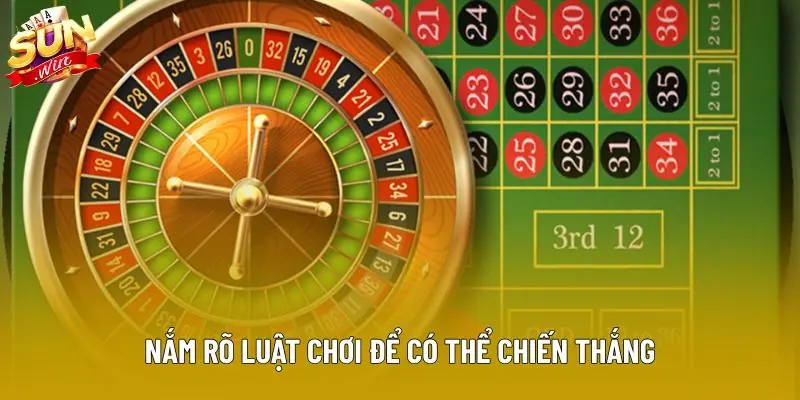 Nắm rõ luật chơi để có thể chiến thắng Nắm rõ luật chơi để có thể chiến thắng