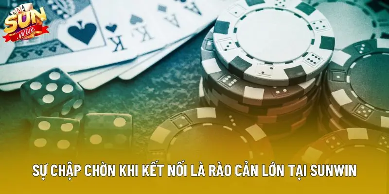 Sự chập chờn khi kết nối là rào cản lớn tại Sunwin