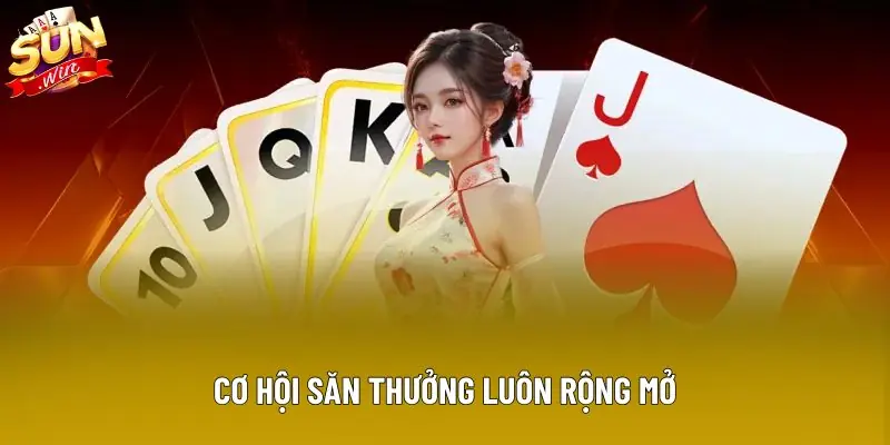 Cơ hội săn thưởng luôn rộng mở Cơ hội săn thưởng luôn rộng mở