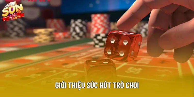 Giới thiệu sức hút trò chơi Giới thiệu sức hút trò chơi