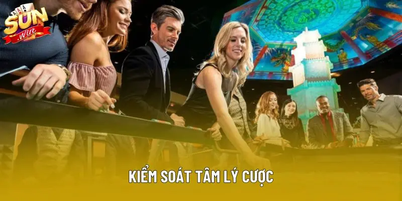 Kiểm soát tâm lý cược Kiểm soát tâm lý cược