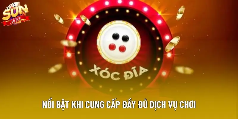 Nổi bật khi cung cấp đầy đủ dịch vụ chơi Nổi bật khi cung cấp đầy đủ dịch vụ chơi