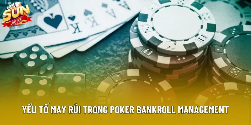 Yếu tố may rủi trong poker bankroll management Yếu tố may rủi trong poker bankroll management