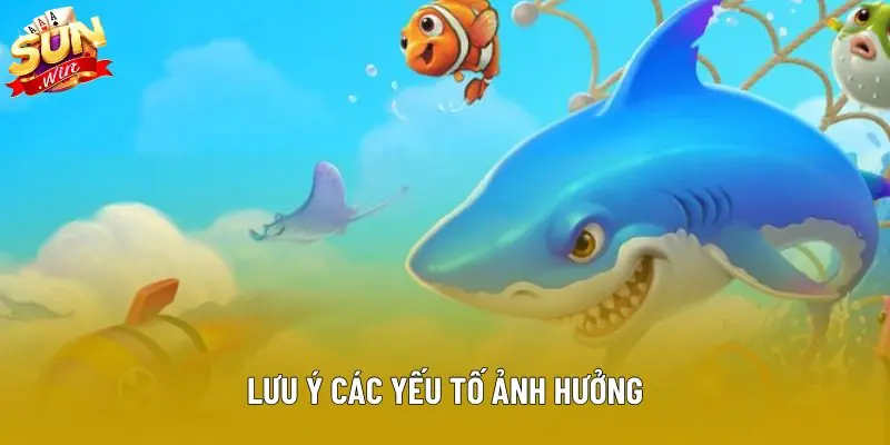 Lưu ý các yếu tố ảnh hưởng
