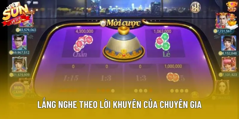 Lắng nghe theo lời khuyên của chuyên gia Lắng nghe theo lời khuyên của chuyên gia