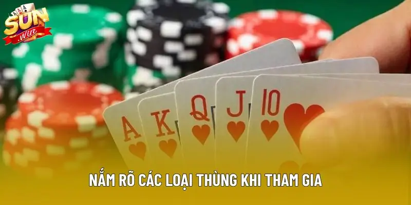 Nắm rõ các loại thùng khi tham gia Nắm rõ các loại thùng khi tham gia