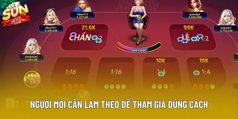 Người mới cần làm theo để tham gia đúng cách